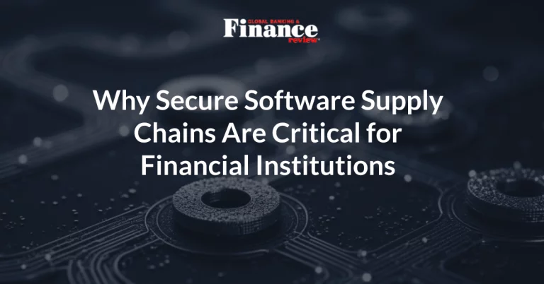 Compliance, Trust, and Resilience: Why Secure Software Supply Chains Are Critical for Financial Institutions