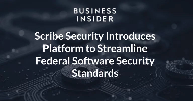 Scribe Security Introduces Platform to Streamline Federal Software Security Standards