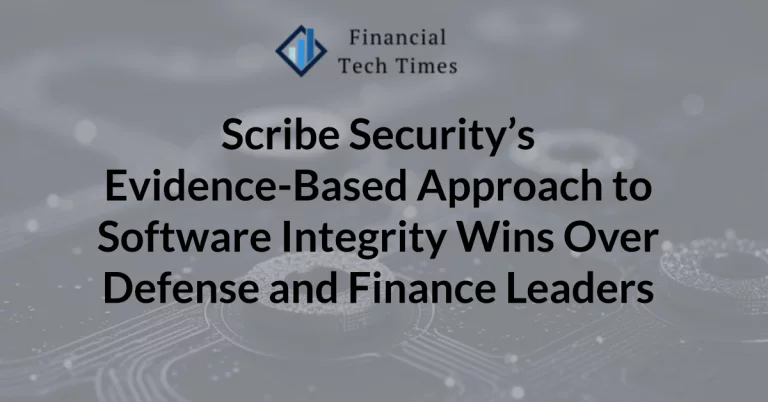 Scribe Security’s Evidence-Based Approach to Software Integrity Wins Over Defense and Finance Leaders